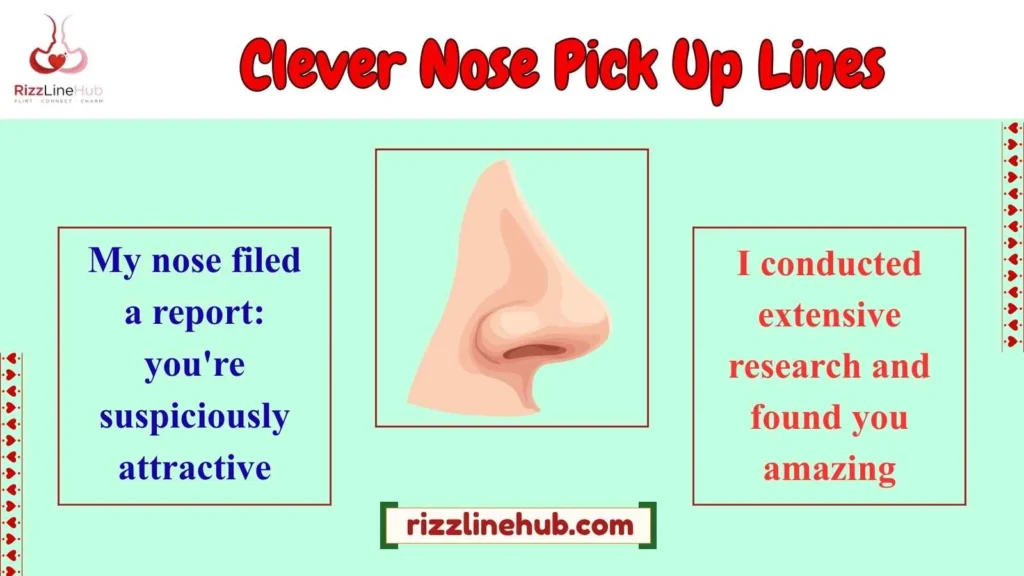 Clever Nose Pick Up Lines 