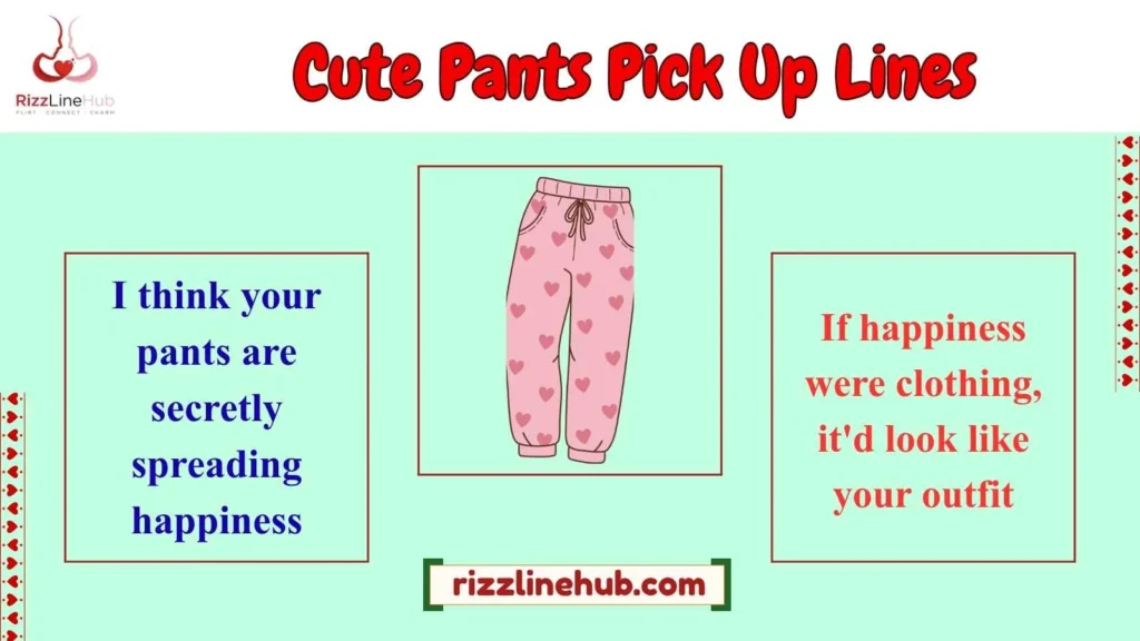 Cute Pants Pick Up Lines
