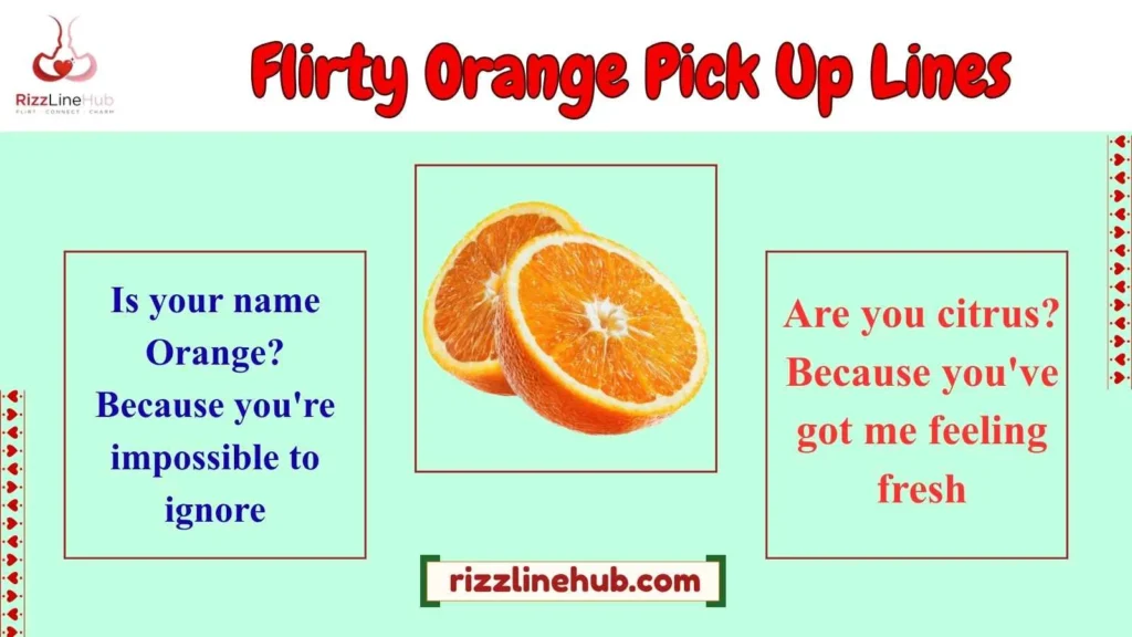 Flirty Orange Pick Up Lines