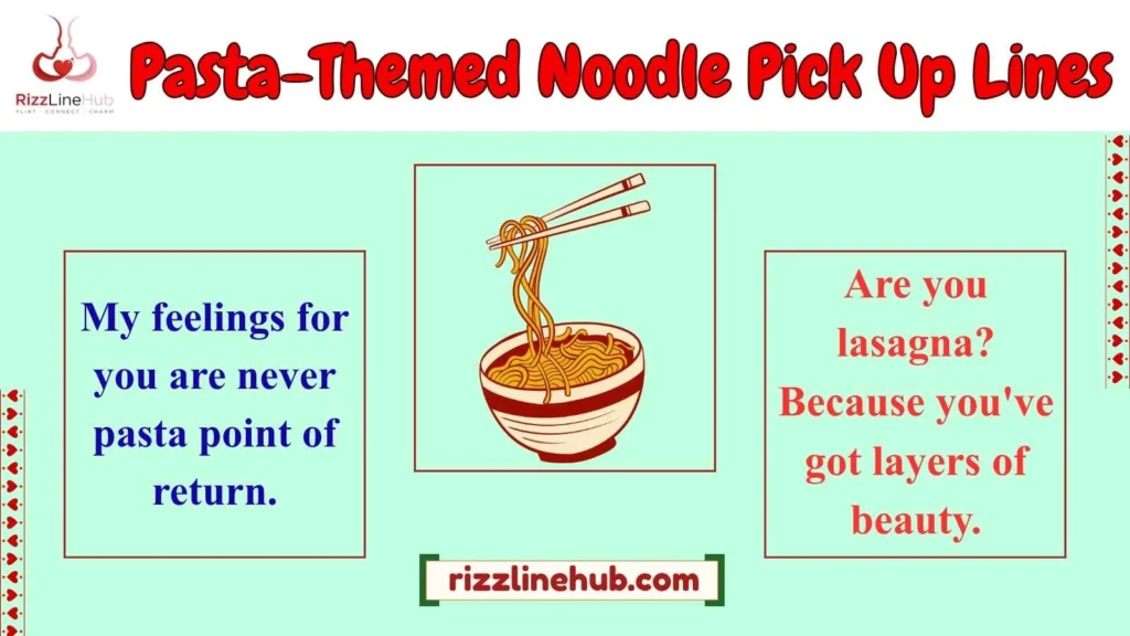 Pasta-Themed Noodle Pick Up Lines 