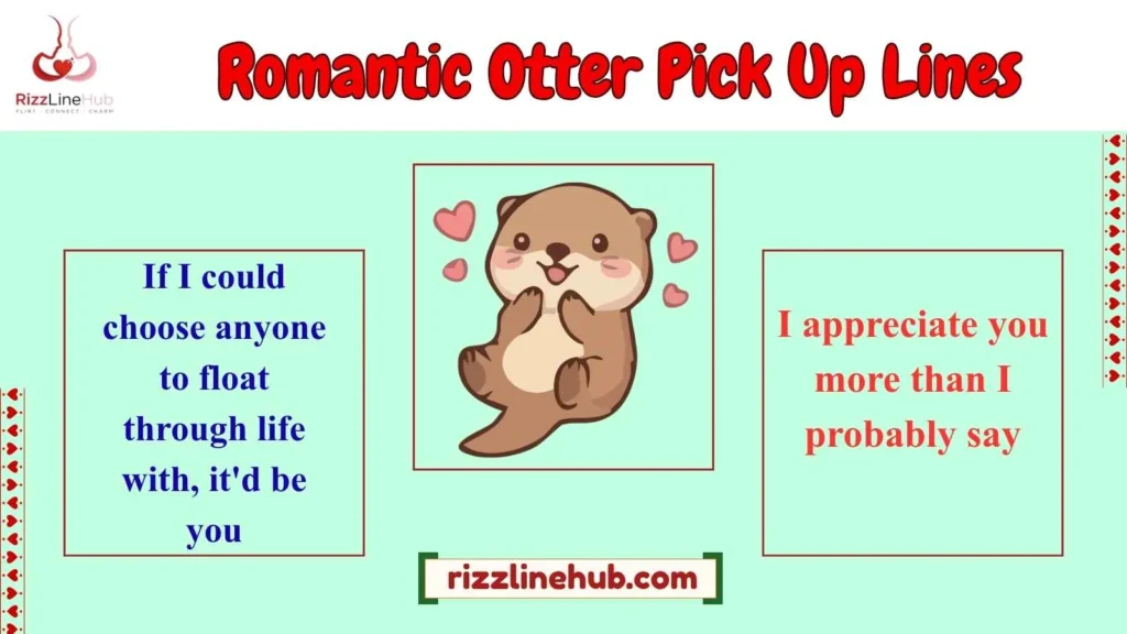 Romantic Otter Pick Up Lines 