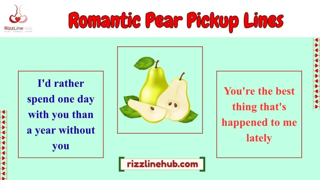 Romantic Pear Pickup Lines 