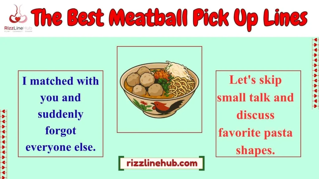 The Best Meatball Pick Up Lines
