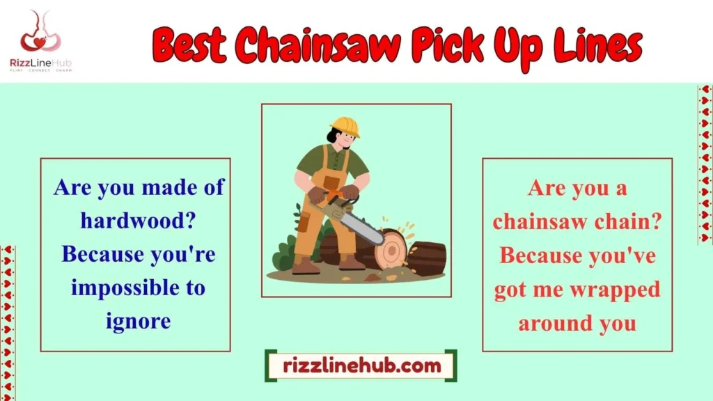 Best Chainsaw Pick Up Lines