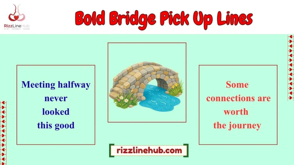 Bold Bridge Pick Up Lines