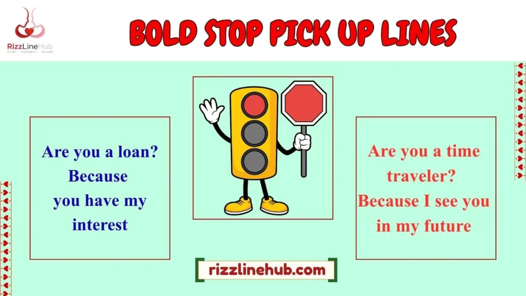 BOLD STOP PICK UP LINES