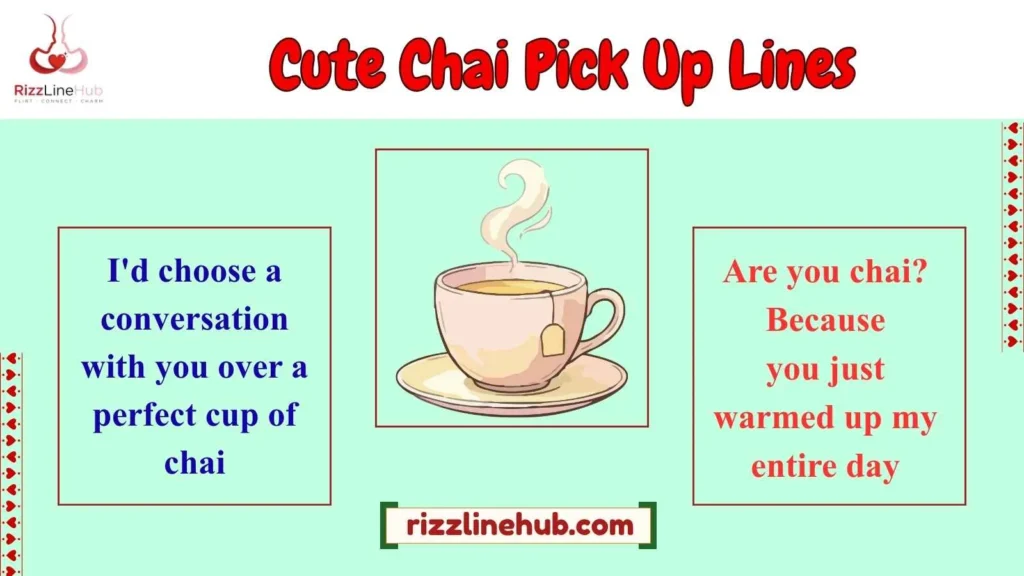 Cute Chai Pick Up Lines 