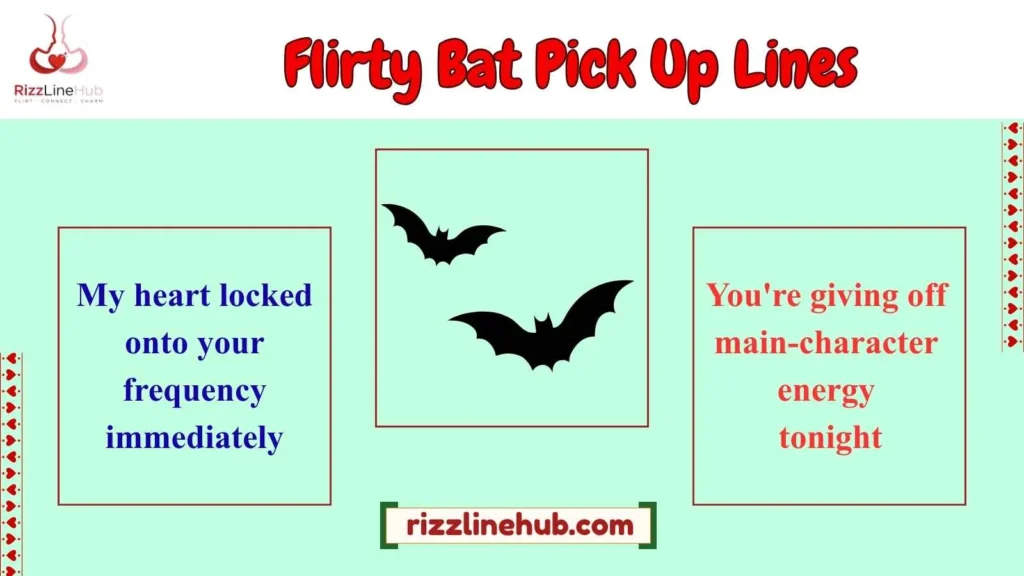 Flirty Bat Pick Up Lines
