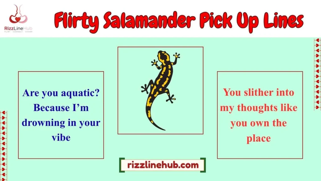 Flirty Salamander Pick Up Lines