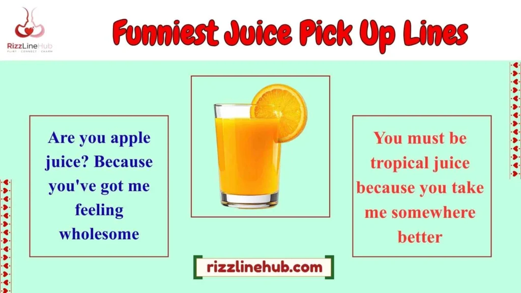 Funniest Juice Pick Up Lines