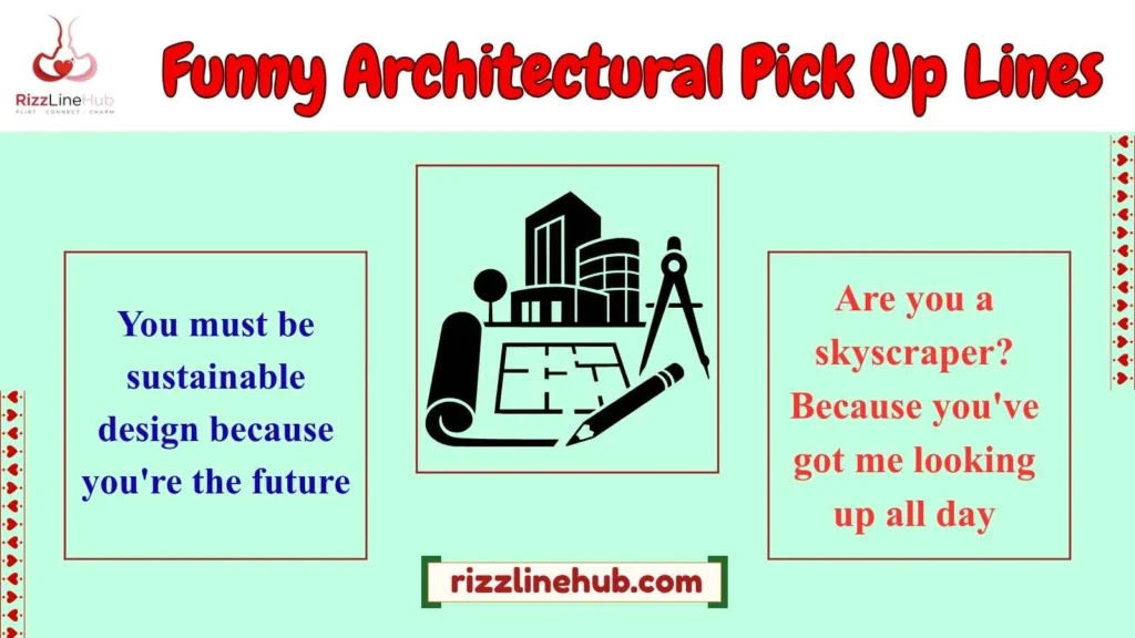 Funny Architectural Pick Up Lines