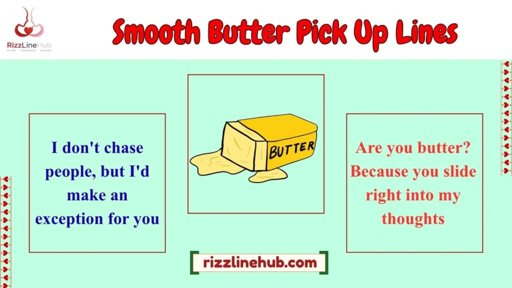 Smooth Butter Pick Up Lines
