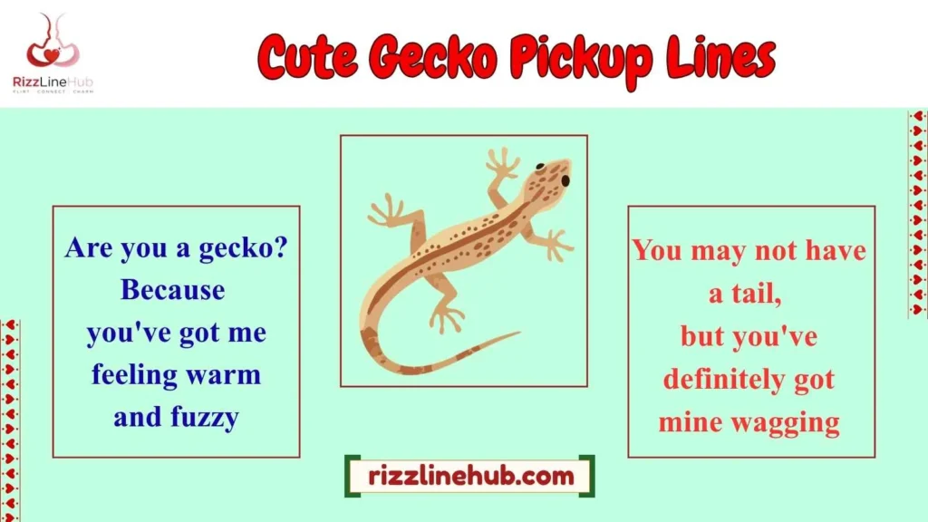 Cute Gecko Pickup Lines