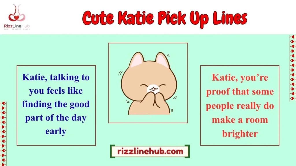 Cute Katie Pick Up Lines