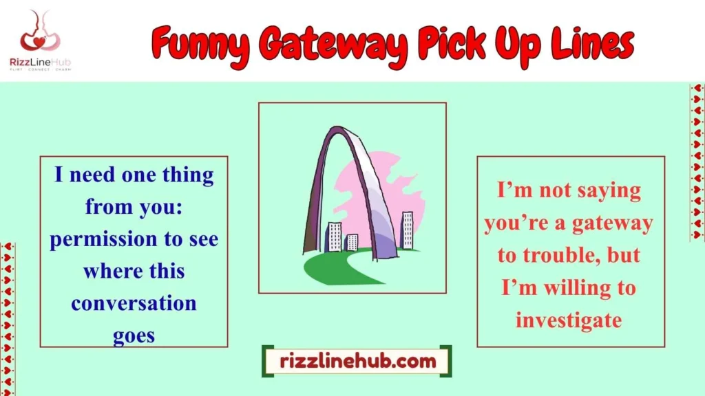 Funny Gateway Pick Up Lines